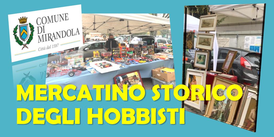 Domenica 10 Ottobre a Mirandola – Mercatino storico degli hobbisti