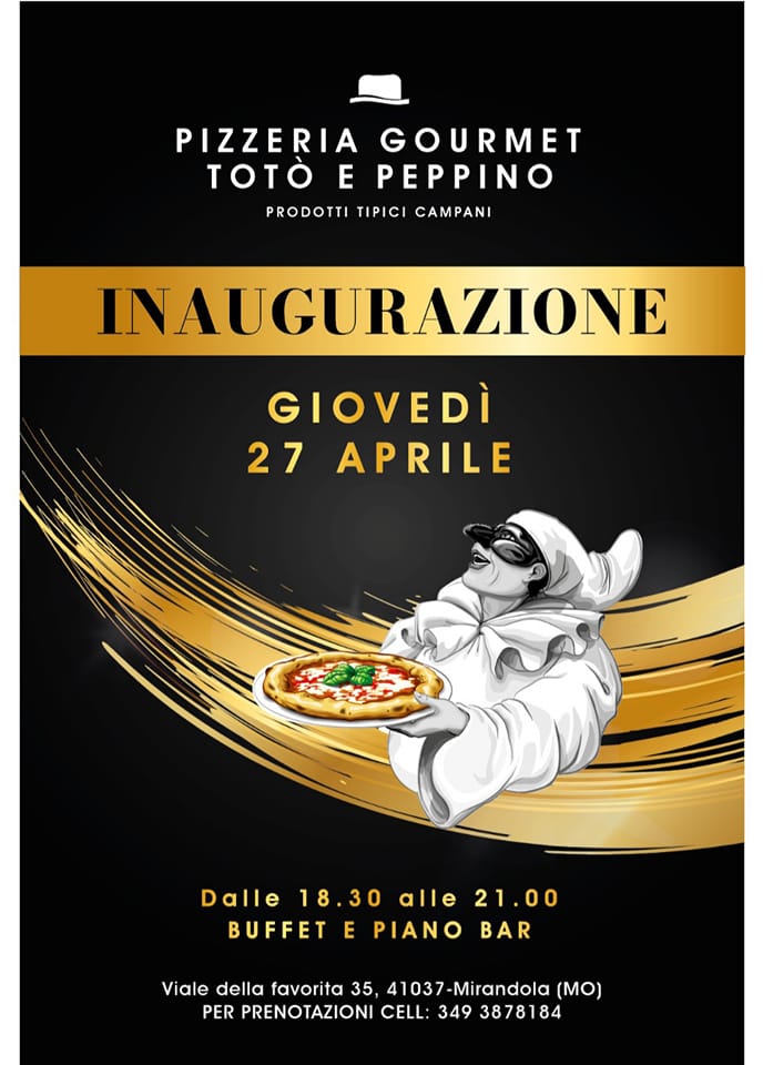 Oggi pomeriggio a Mirandola - Inaugurazione Pizzeria Gourmet "Totò e Peppino"