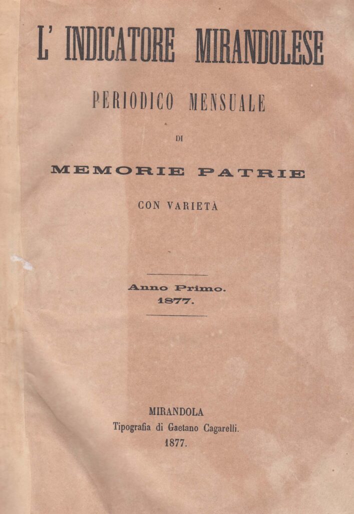 Grazie ad Alberto Toscani, che ci ha permesso la libera consultazione e l'archiviazione digitale dei cinque volumi dell'Indicatore Mirandolese dal 1877 al 1908, siamo in grado di proporvi delle 