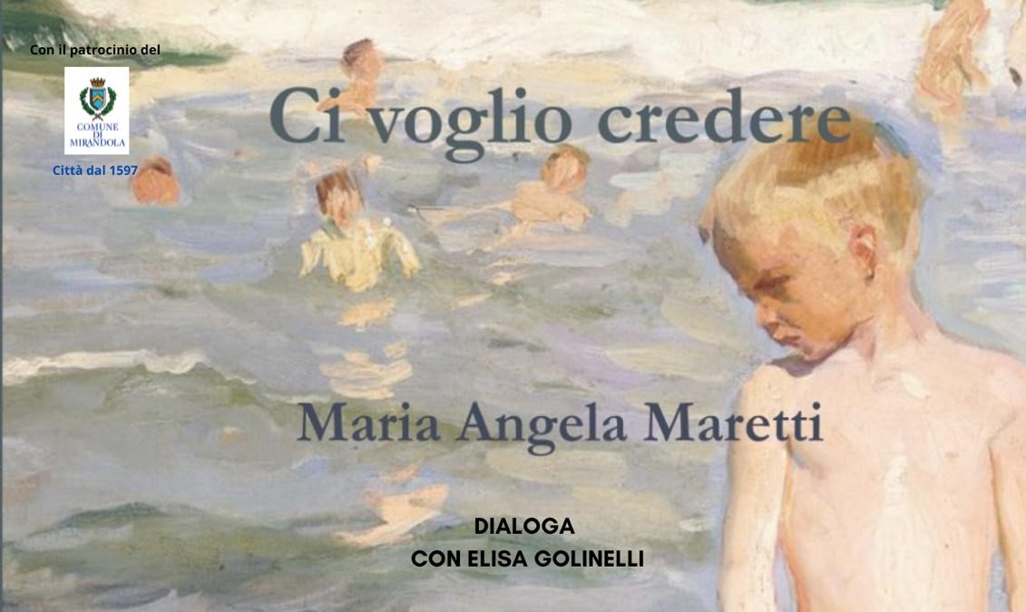 15 Marzo a Mirandola – “Ci voglio credere” – Maria Angela Maretti dialoga con Elisa Golinelli