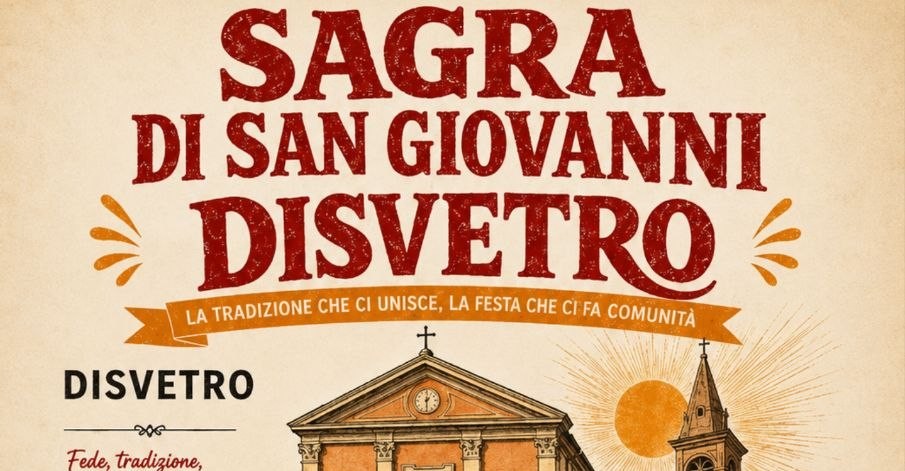 Dal 19 Giugno torna a Disvetro la Sagra di San Giovanni - Ecco tutto il programma.